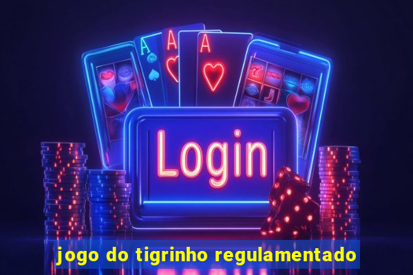 jogo do tigrinho regulamentado